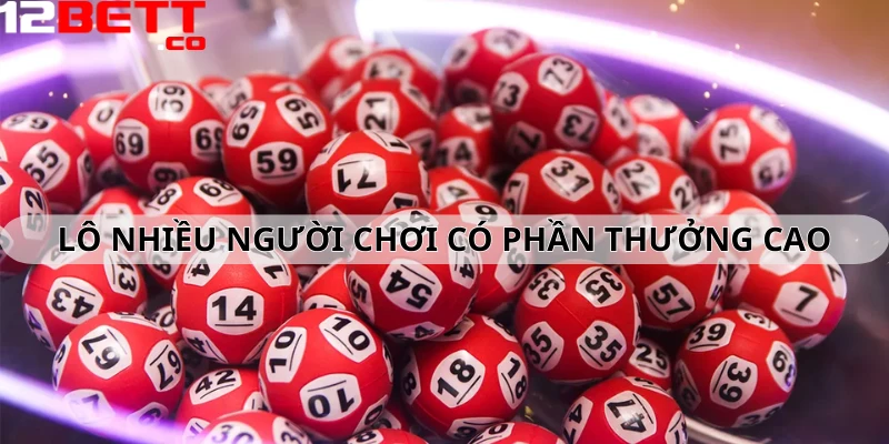 Tham gia lô nhiều người chơi quan tâm bởi các phần thưởng của nó