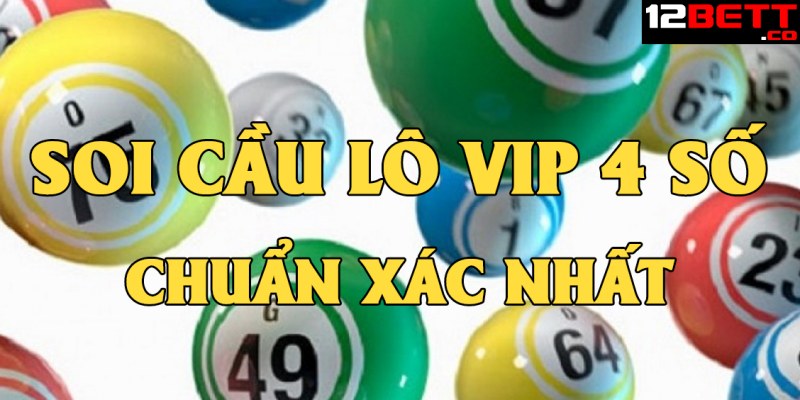 Hướng dẫn cách soi cầu vip 4 số ăn cả tại 12BET